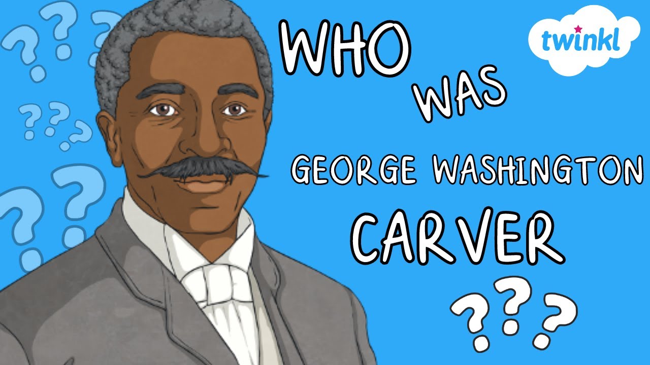 Who Was George Washington Carver? | All About George Washington Carver for Kids | Twinkl USA