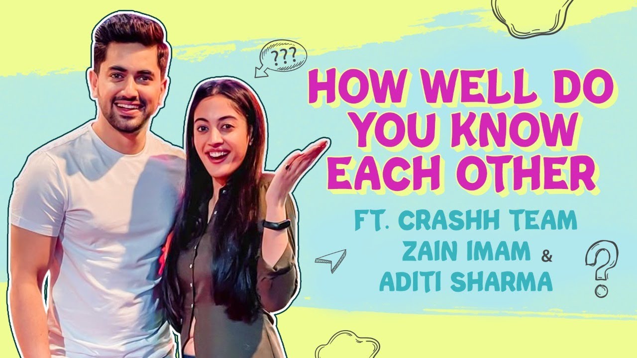 Zain Imam and Aditi Sharma on facing rejections, Crashh, bond| How Well Do You Know Each Other?