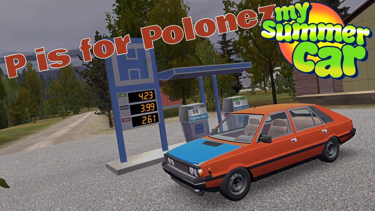 P is for Polonez ale to My Summer Car...