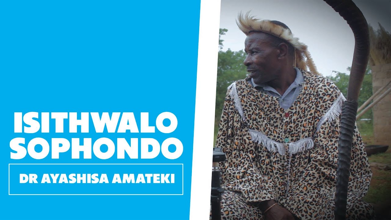 Isithwalo Sophondo : Dr Ayashisa Amateki
