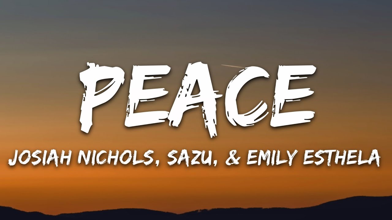 Josiah Nichols, Sazu, & Emily Esthela - Peace (Lyrics) [7clouds Release]