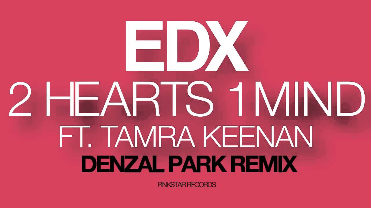 EDX feat. Tamra Keenan - 2 Hearts 1 Mind (Denzal Park Remix) [PinkStar Records]