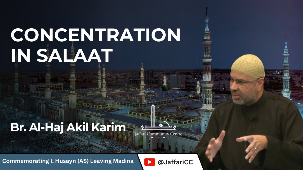 Concentration in Salaat - Al-Haj Akil Karim