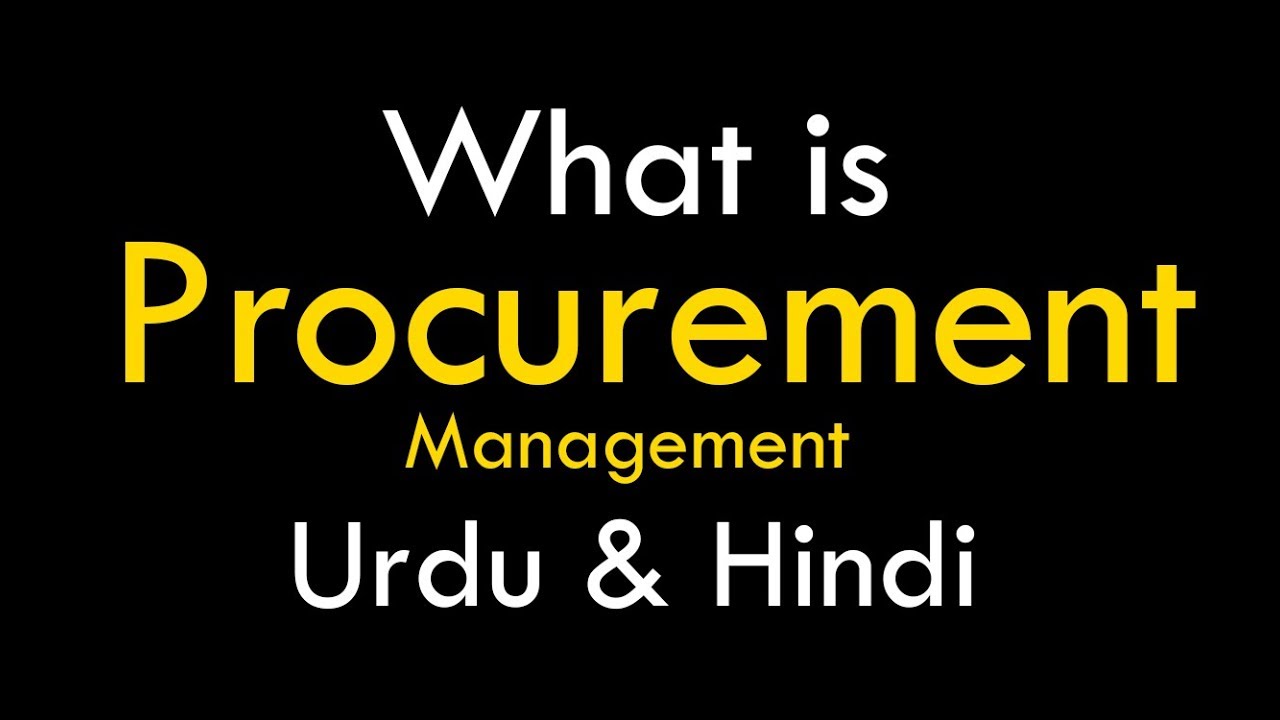 Whats is Procurement | procurement management | procurement process in Hindi & Urdu