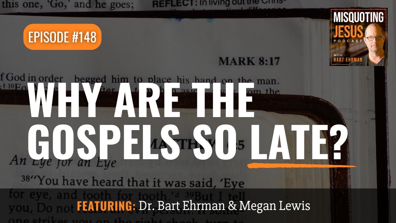 Why are the Gospels so Late?