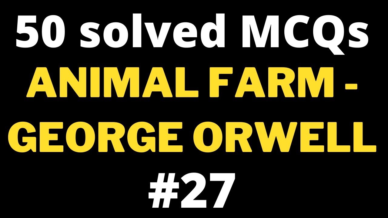 Animal Farm by George Orwell I MCQ on George Orwell's Animal Farm