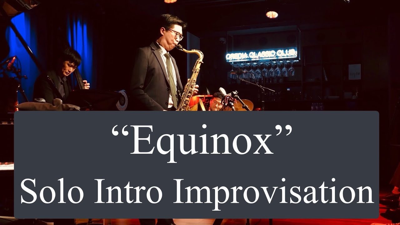 [Performance] Saxophone Solo Intro Improvisation of "Equinox"(Coltrane)