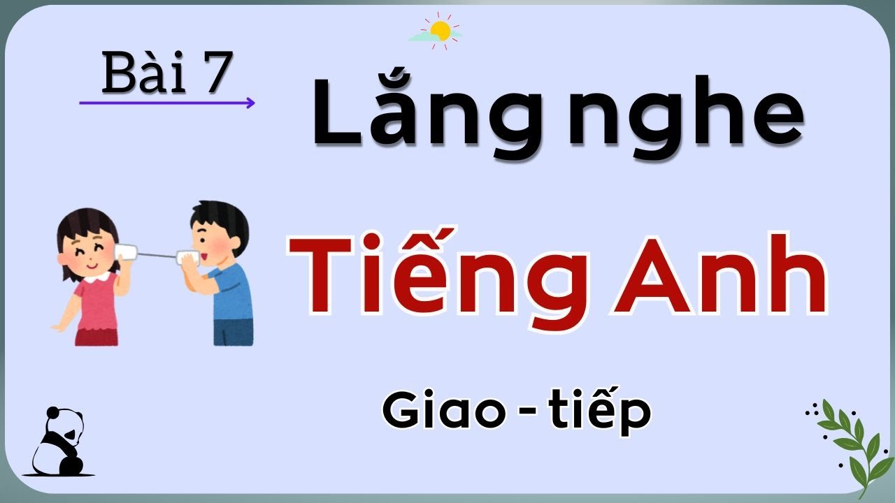 Luyện Nghe Tiếng Anh: 100 Câu Đối Đáp Giao Tiếp Hàng Ngày - Bài 7