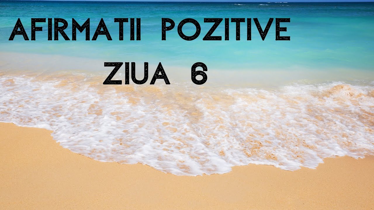 Afirmatii Pozitive ZIUA 6 - PUTERE
