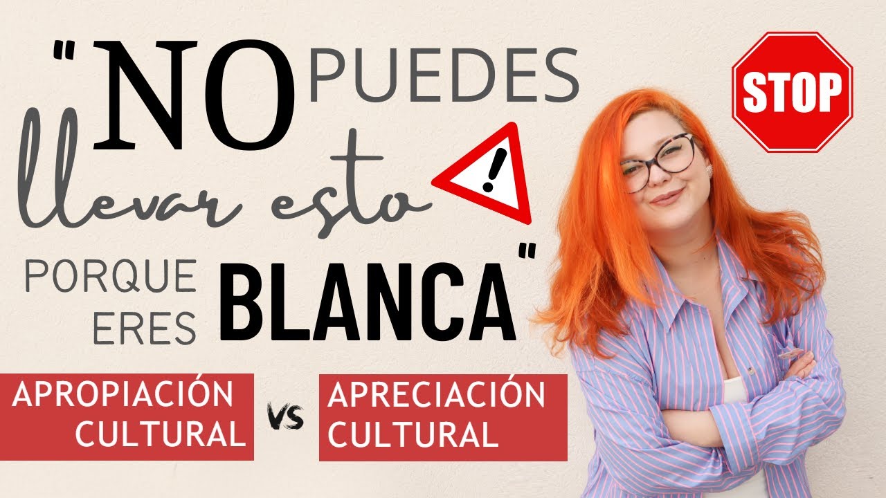 ¿QUÉ ES LA APROPIACIÓN CULTURAL? | DIFERENCIAS ENTRE APROPIACIÓN CULTURAL Y APRECIACIÓN CULTURAL