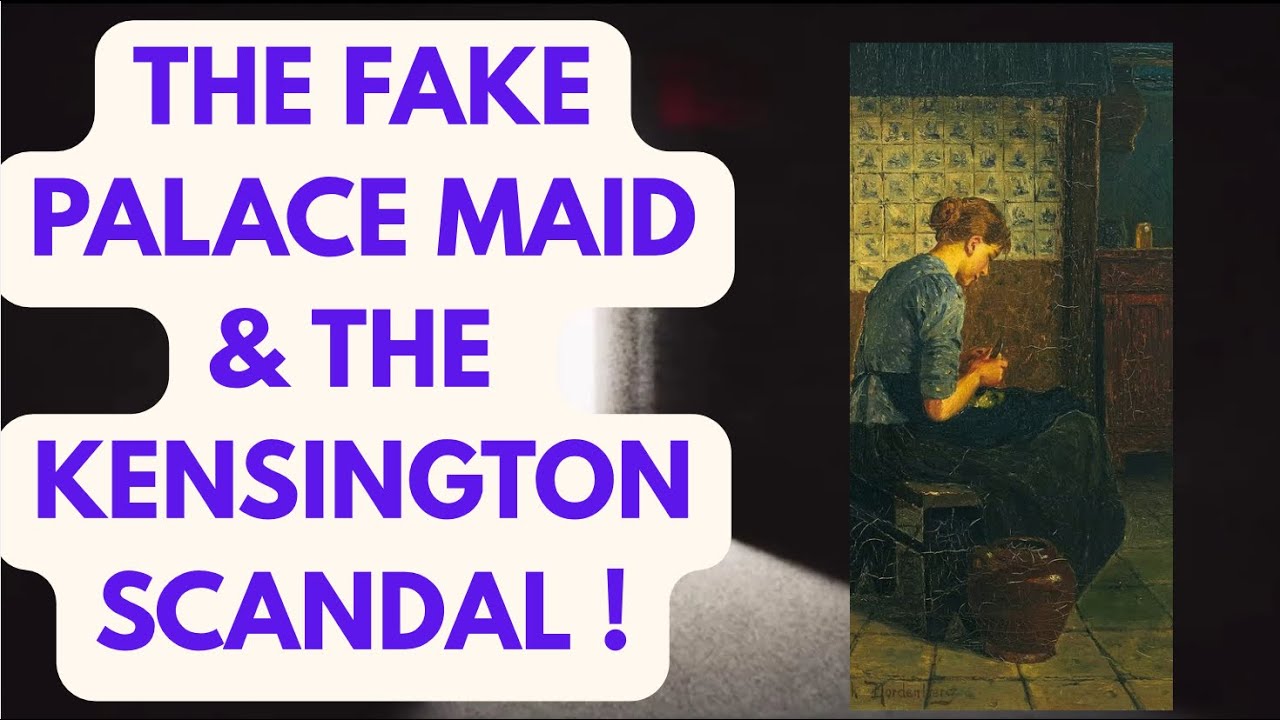 THE FAKE PALACE MAID & THE KENSINGTON SCANDAL …#history #nostalgia #royal 