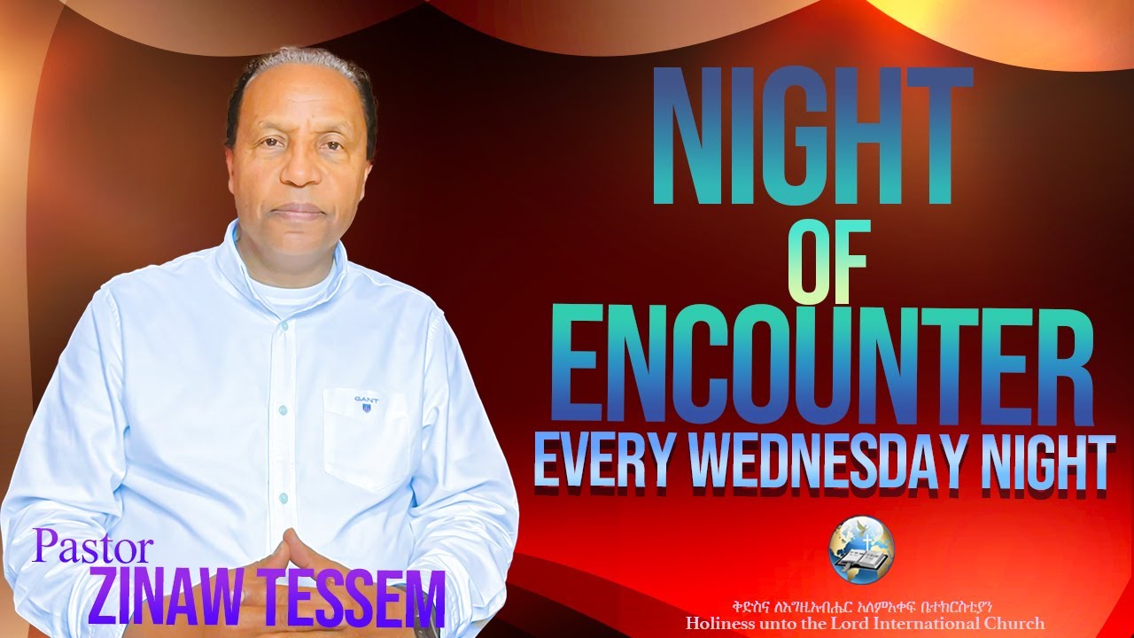 Nights of Encounter | Pr. Zinaw Tessema | Hutlic |  2024