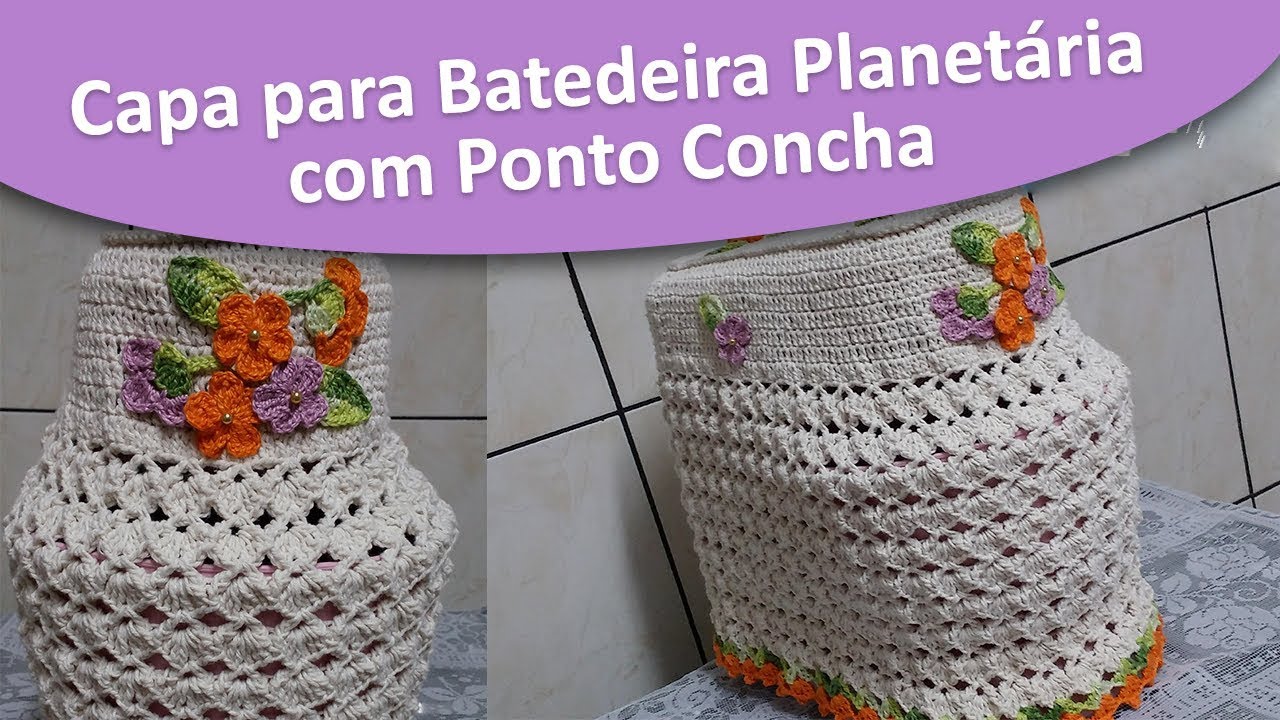 Capa para Batedeira Planetária com Ponto Concha de Crochê - Passo a Passo