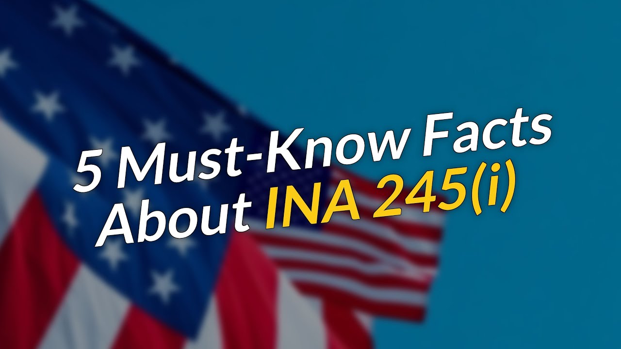 5 Must-Know Facts About INA 245(i) Adjustment of Status! 🇺🇸