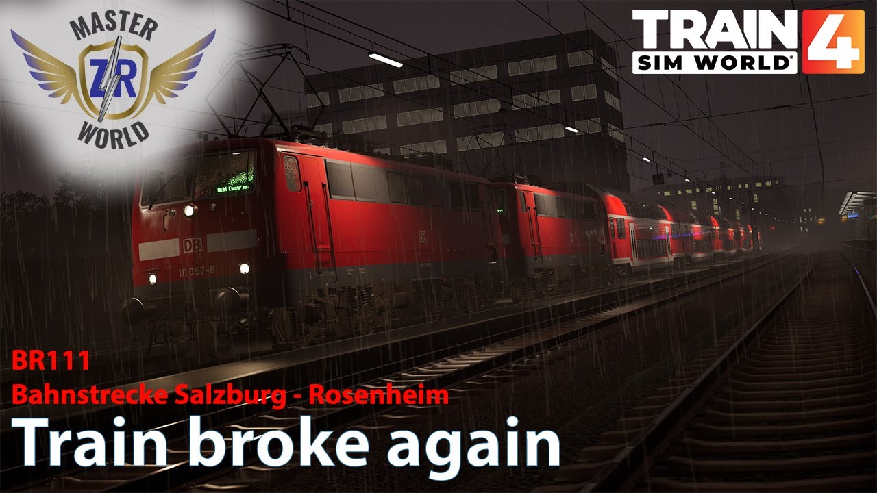 I'm Not a Mechanic | Bahnstrecke Salzburg - Rosenheim | BR 111 | Train Sim World 4