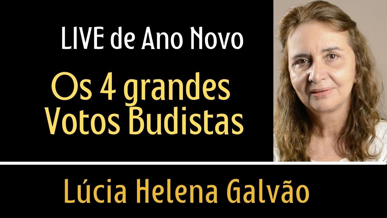 Os 4 Grandes Votos Budistas para inspirar o Ano Novo, com a Profa. Lúcia Helena Galvão