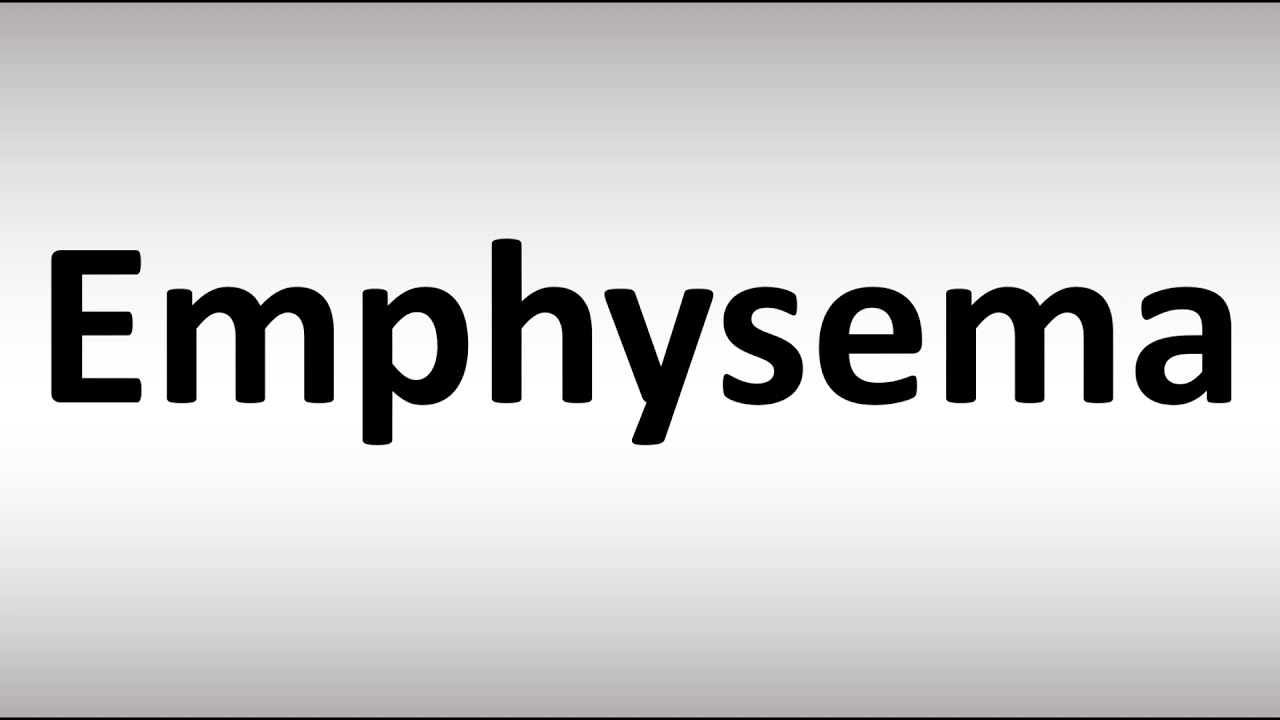 How to Pronounce Emphysema