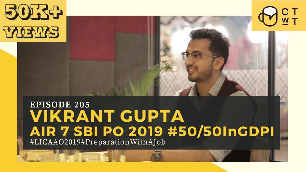 CTwT E205 - AIR 7 SBI PO Topper Vikrant Gupta | 50/50 in GDPI