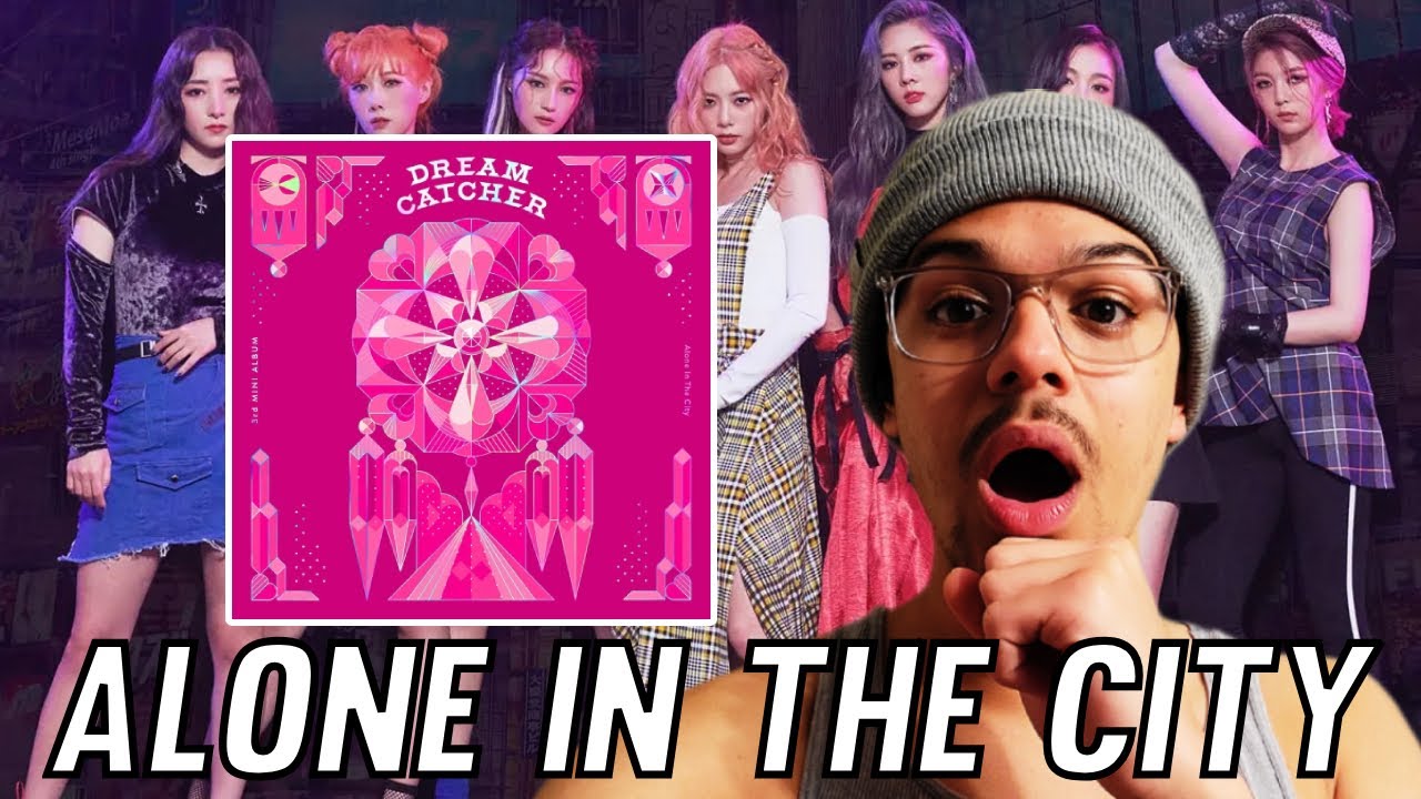 Dreamcatcher - What Comeback Stage & July 7th REACTION (Alone in the City Album)