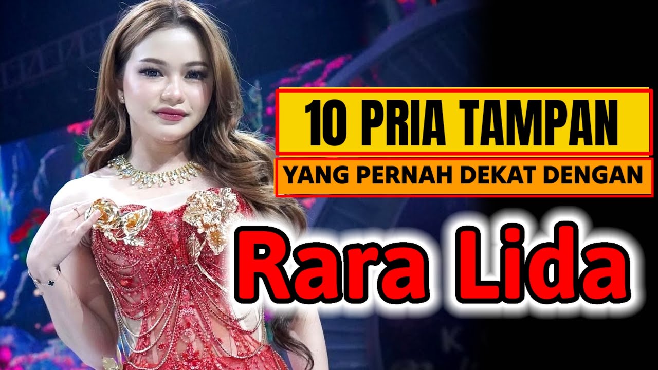 10 PRIA TAMPAN YANG PERNAH DEKAT DENGAN RARA LIDA