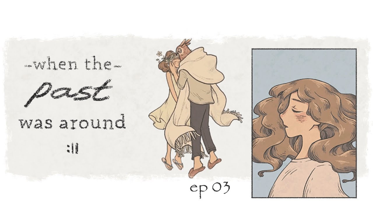 🪶 When the Past was Around | Lorsque nous étions ensemble - Episode 3