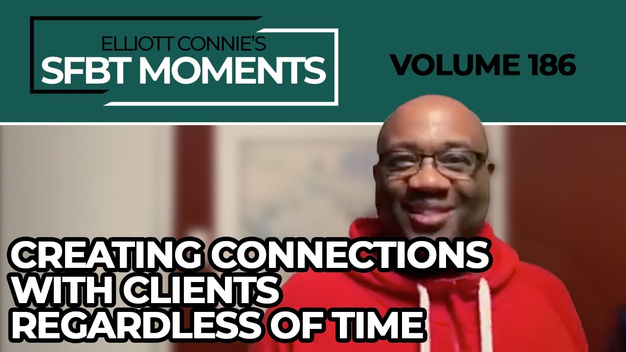 SFBT Moments Volume 186: Creating Connections with Clients Regardless of Time