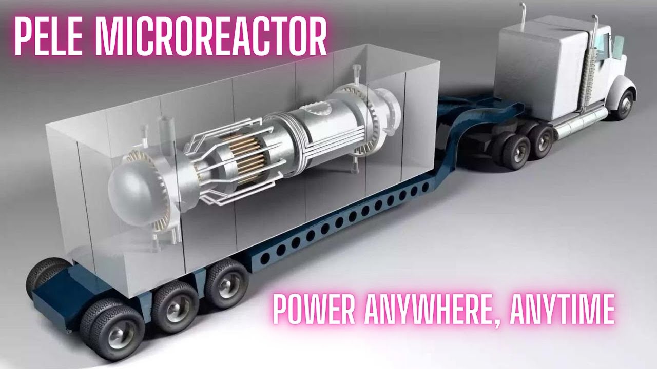 Pele Micro Reactor Will Provide Power to Remote Sites, Military Bases, and Critical Infrastructure.