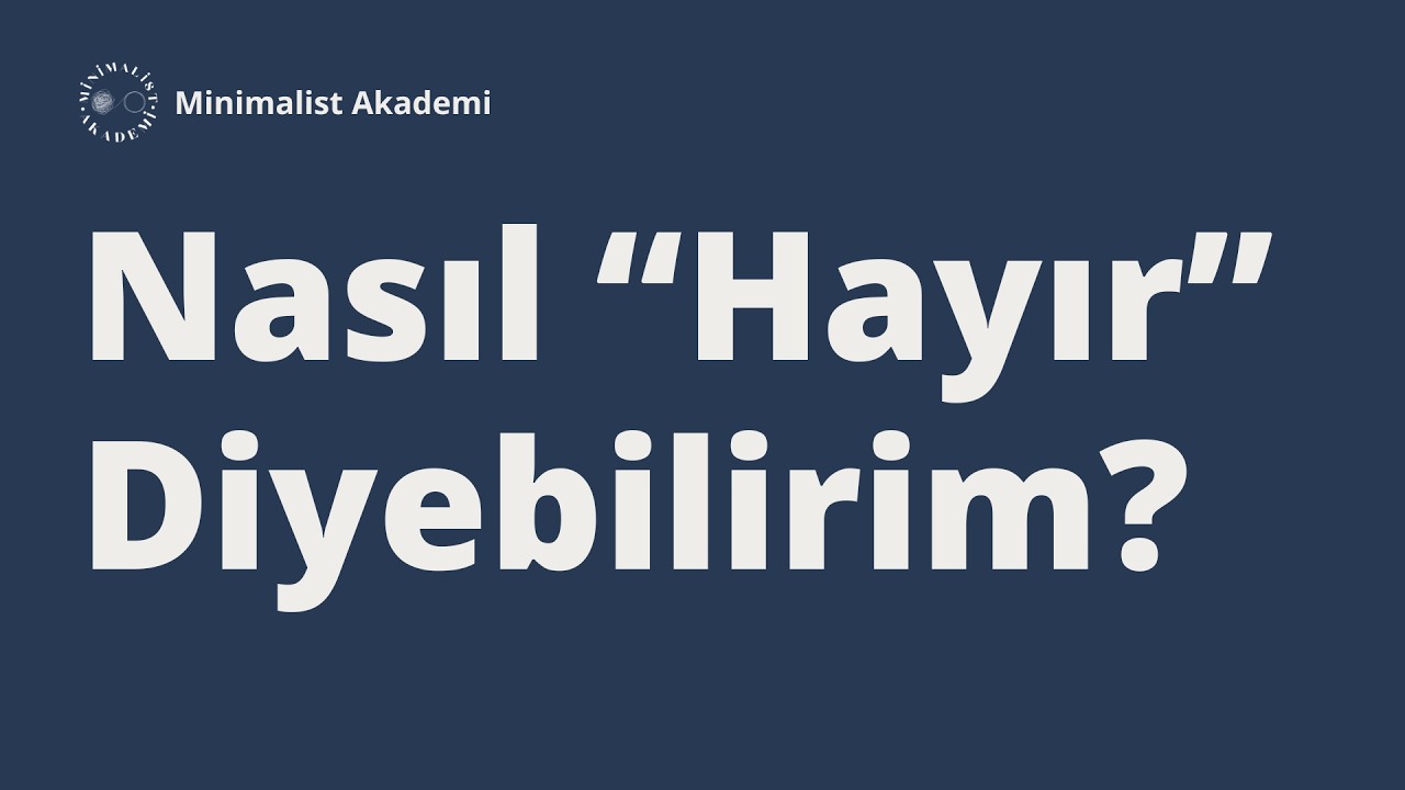 Nasıl Hayır Diyebilirim ya da Demeli miyim? Eğitimi | Minimalist Akademi | PCC Büşra Suna Kayman