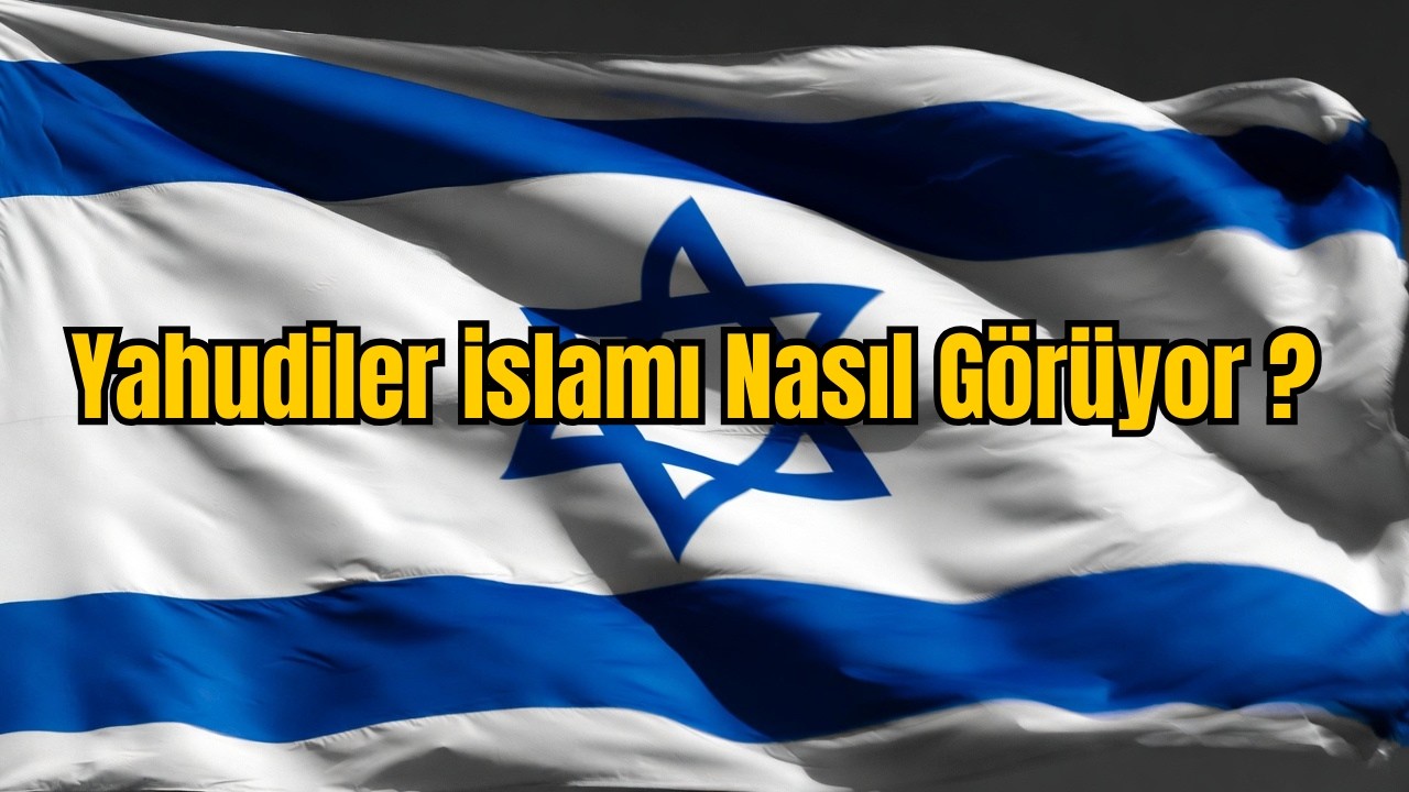 Yahudiler islamı Nasıl Görüyor ?