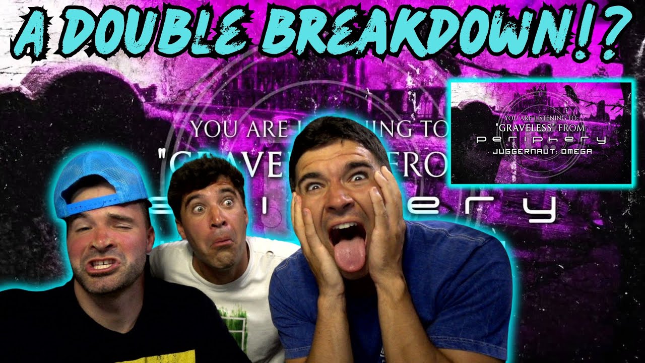 MORE BREAKDOWNS IN LESS TIME - Periphery - Graveless (Reaction)