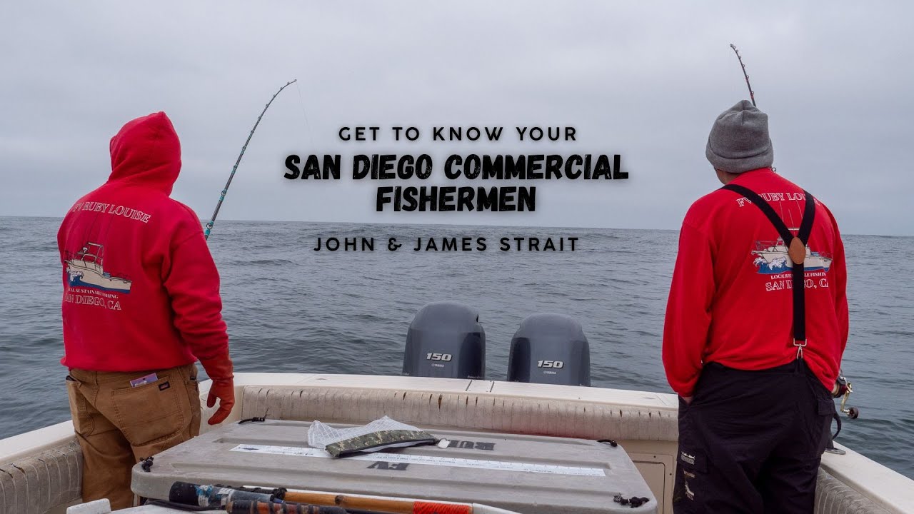 Get to know your San Diego Commercial Fishermen: John & James Strait