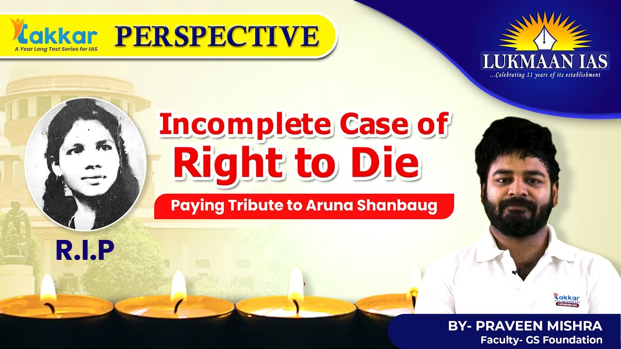 Incomplete case of Right to Die | Takkar Perspective | By Praveen Mishra - Lukmaan IAS