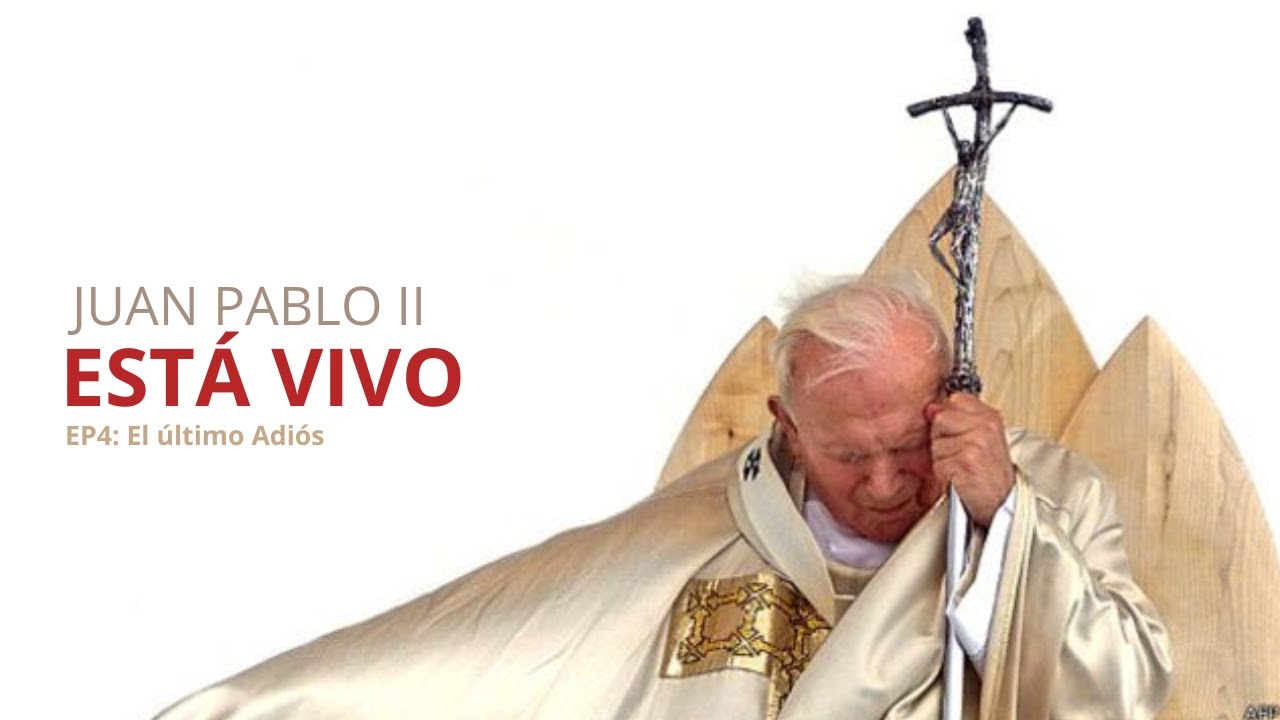 EP 4: JUAN PABLO II: ESTÁ VIVO - El último adiós