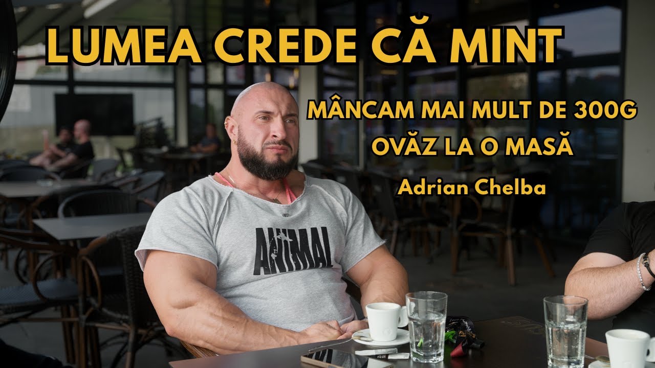 VIAȚA UNUI CULTURIST CU TOATE CELE - ADRIAN CHELBA