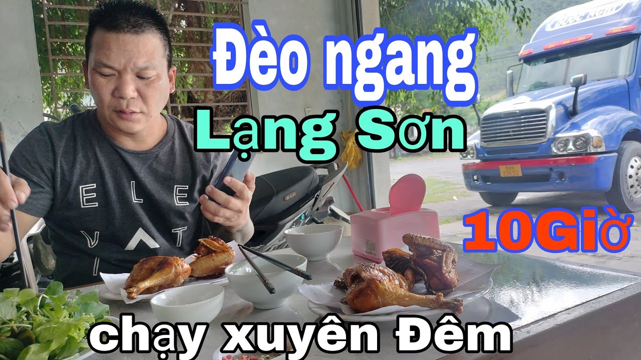 Ăn cơm gà Đèo ngang Quảng Bình-chạy xuyên Đêm Đến lạng sơn cữa khẩu Hữu nghị | Tuấn container