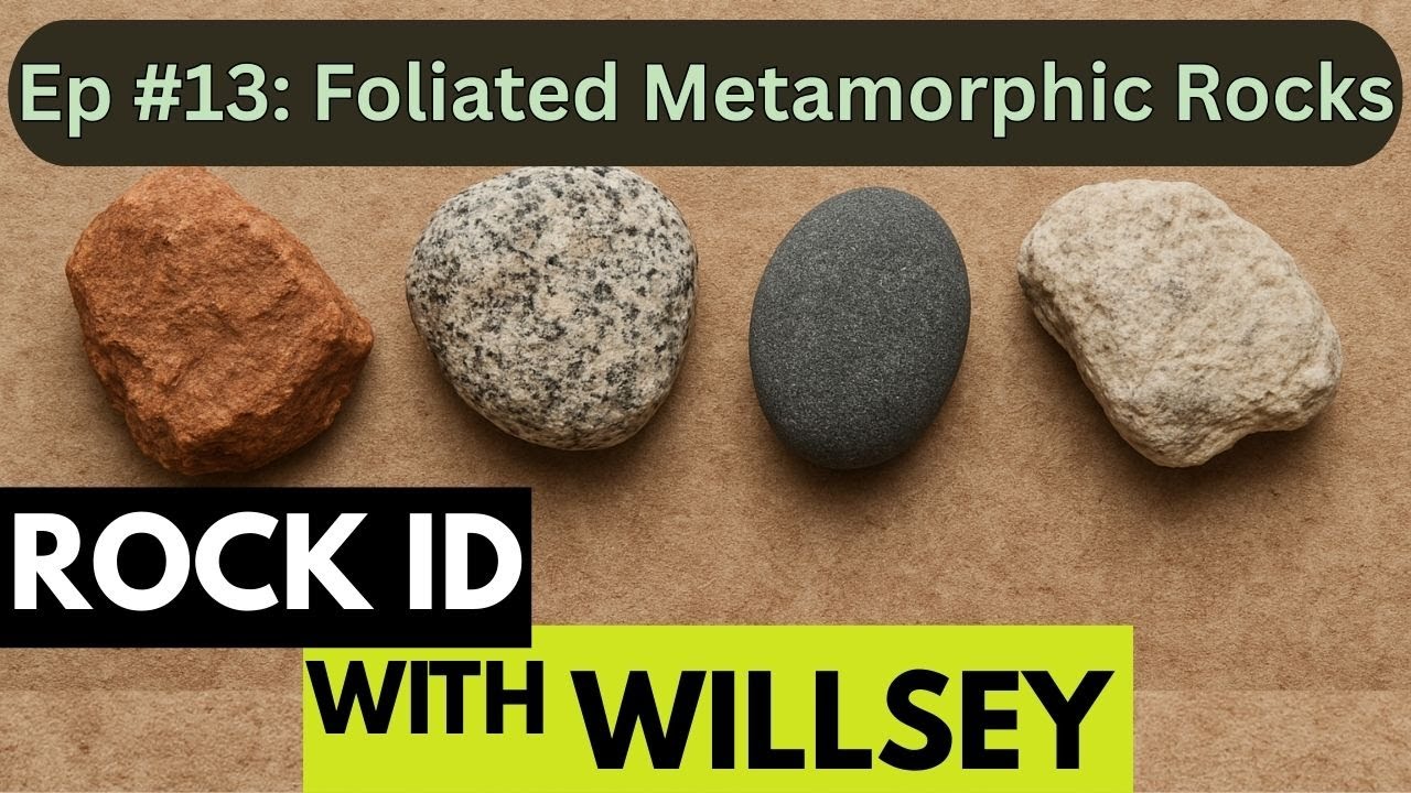 Rock ID With Willsey, Ep #13: Foliated Metamorphic Rocks