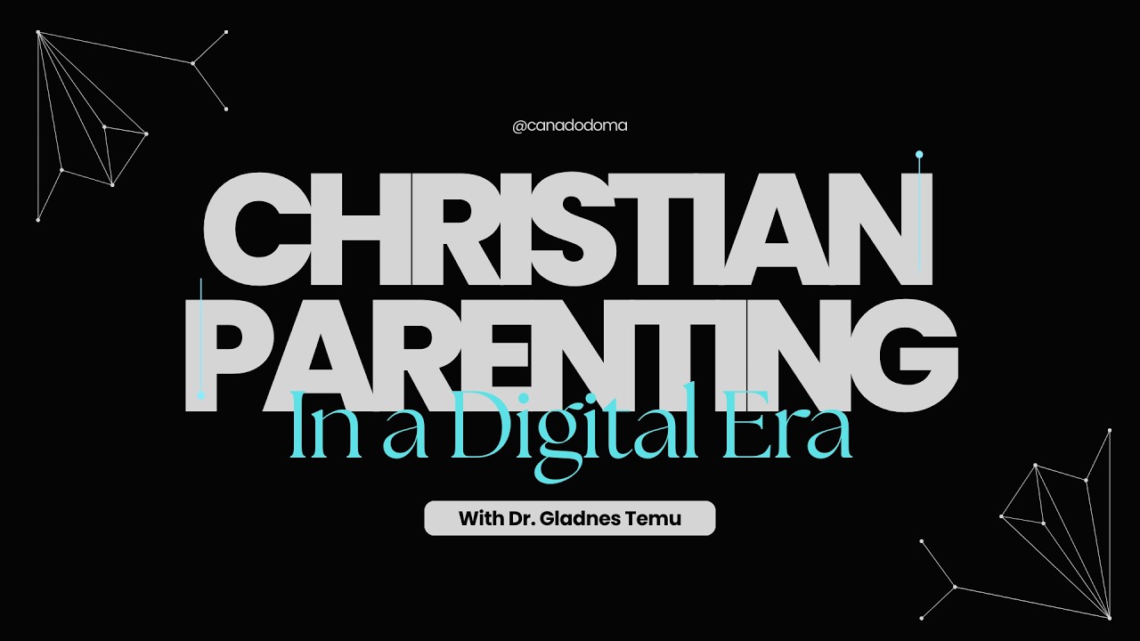 CHRISTIAN PARENTING IN A DIGITAL ERA with Dr. Gladness Temu
