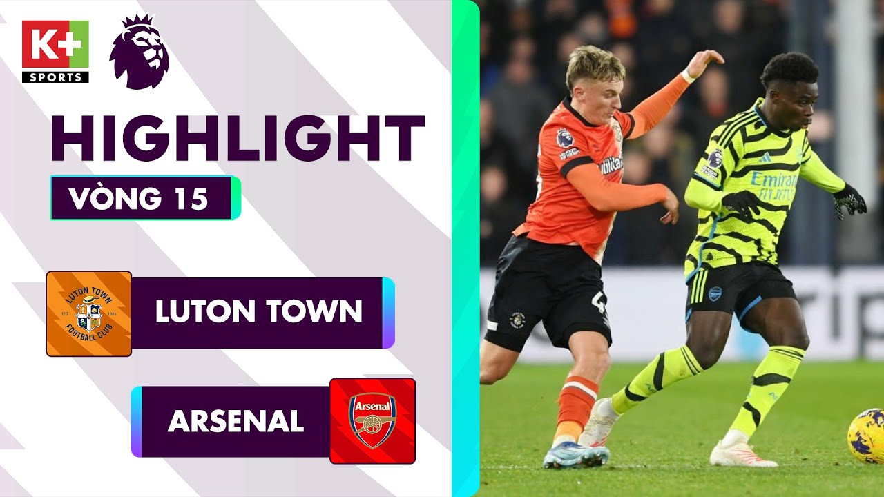 LUTON TOWN - ARSENAL: BÙNG NỔ CẢM XÚC GIÂY CUỐI CÙNG, NGƯỜI HÙNG DECLAN RICE  | NGOẠI HẠNG ANH