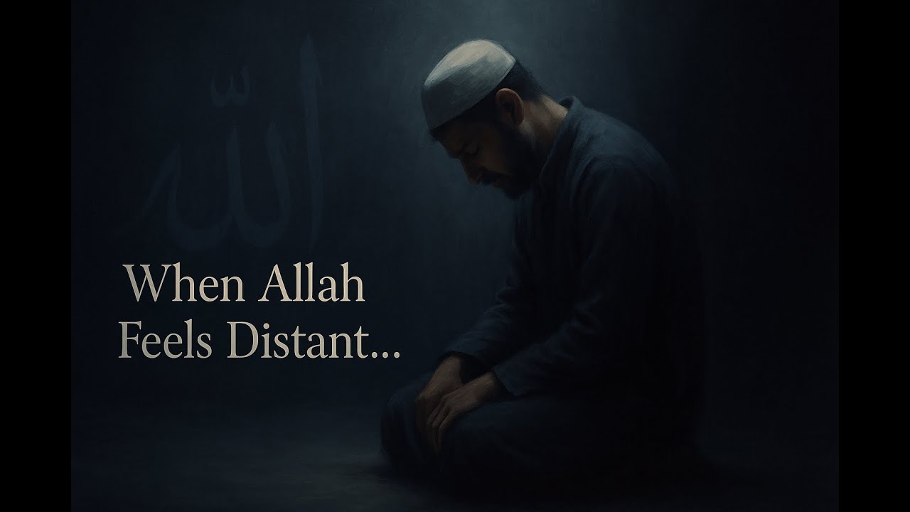 When Allah Feels Distant: A Deep Spiritual Reflection for the Numb Heart #IslamicReminder