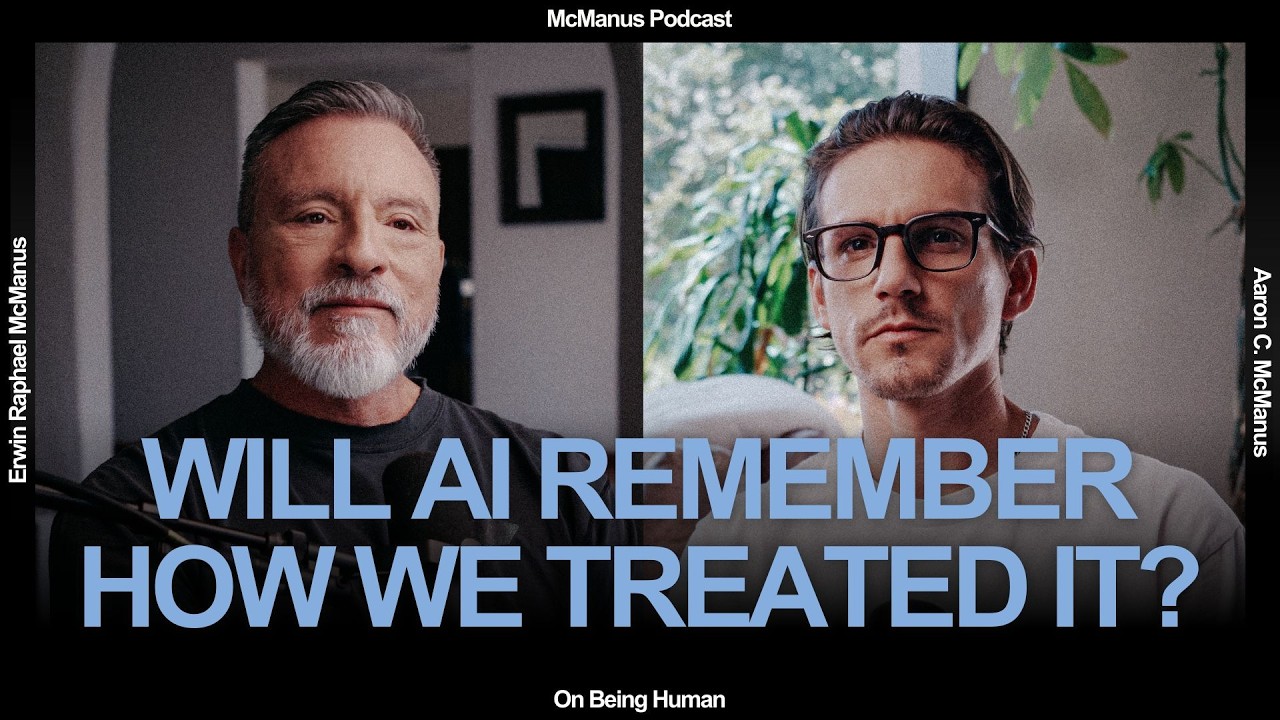 Will AI Remember How We Treated It? - McManus Podcast #01