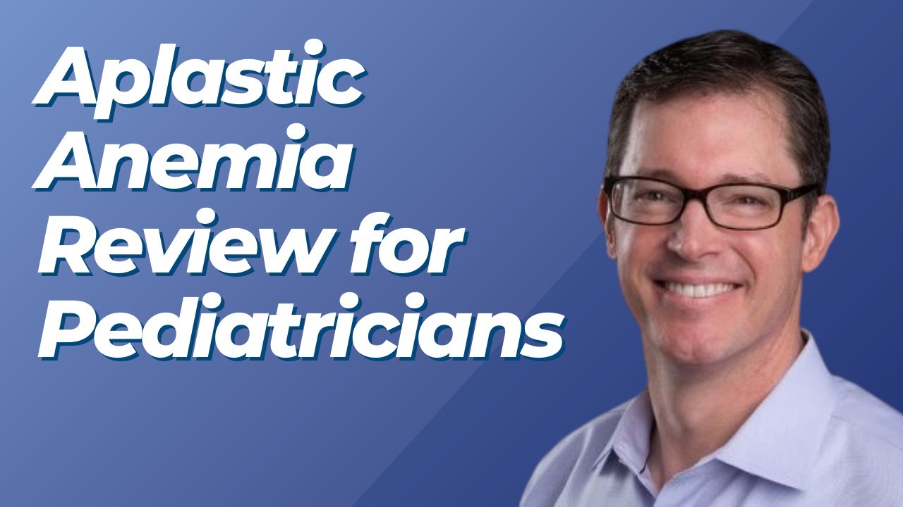 Hematology | Aplastic Anemia | 2024-2025 Pediatrics Video Board Review