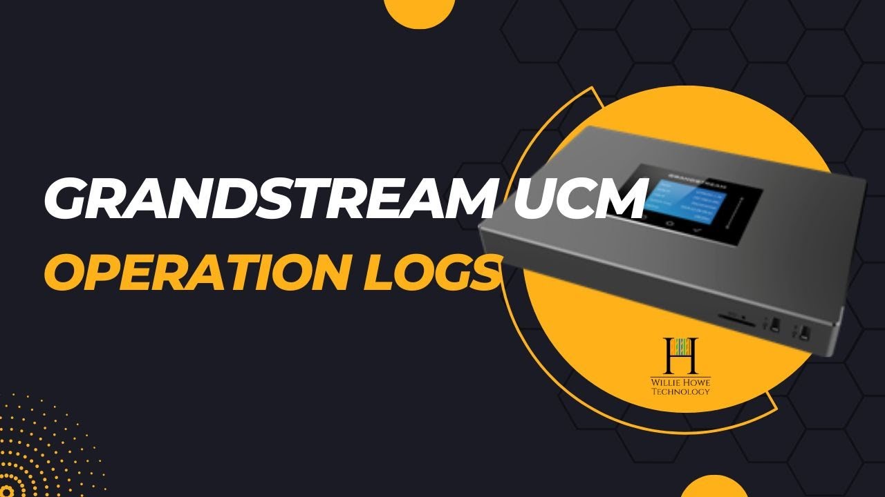 Grandstream UCM Operation Logs - A REAL life saver!
