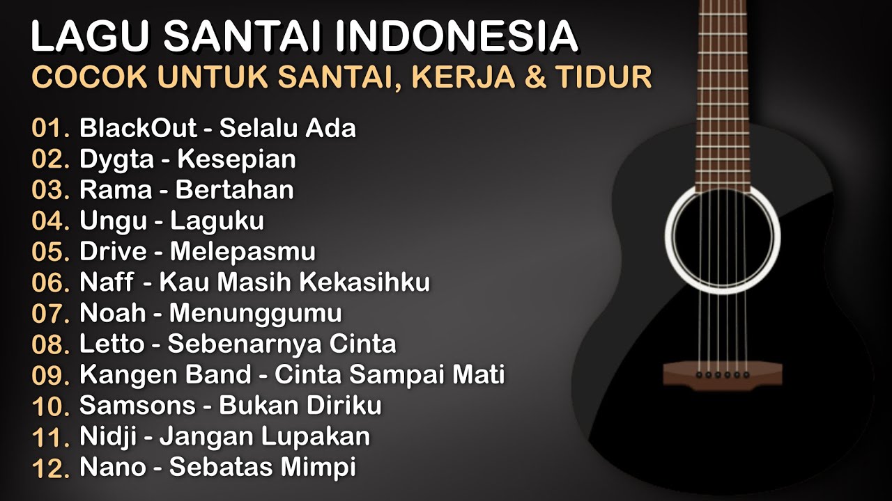 Lagu Santai Indonesia, Cocok Untuk Santai, Kerja & Tidur