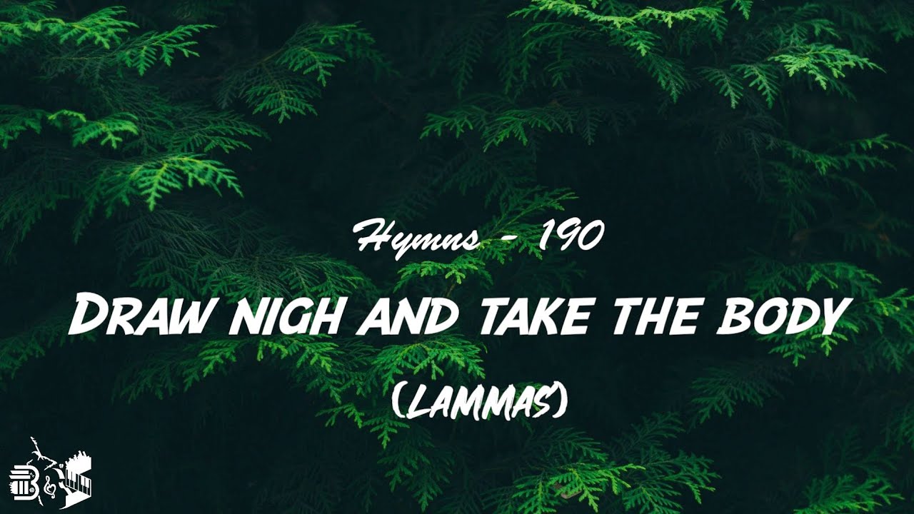 Hymns - 190 | Draw nigh and take the body of the Lord | Lammas | Bangor Antiphoner C 690