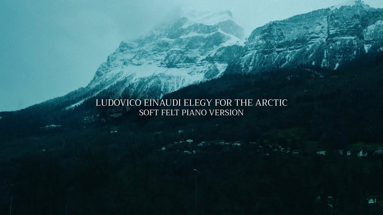 Ludovico Einaudi - Elegy For The Arctic (Soft Felt Piano Version)