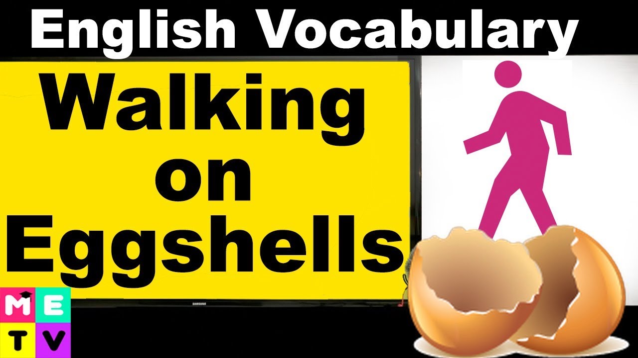 Advanced English Idiom | Walking on Eggshells