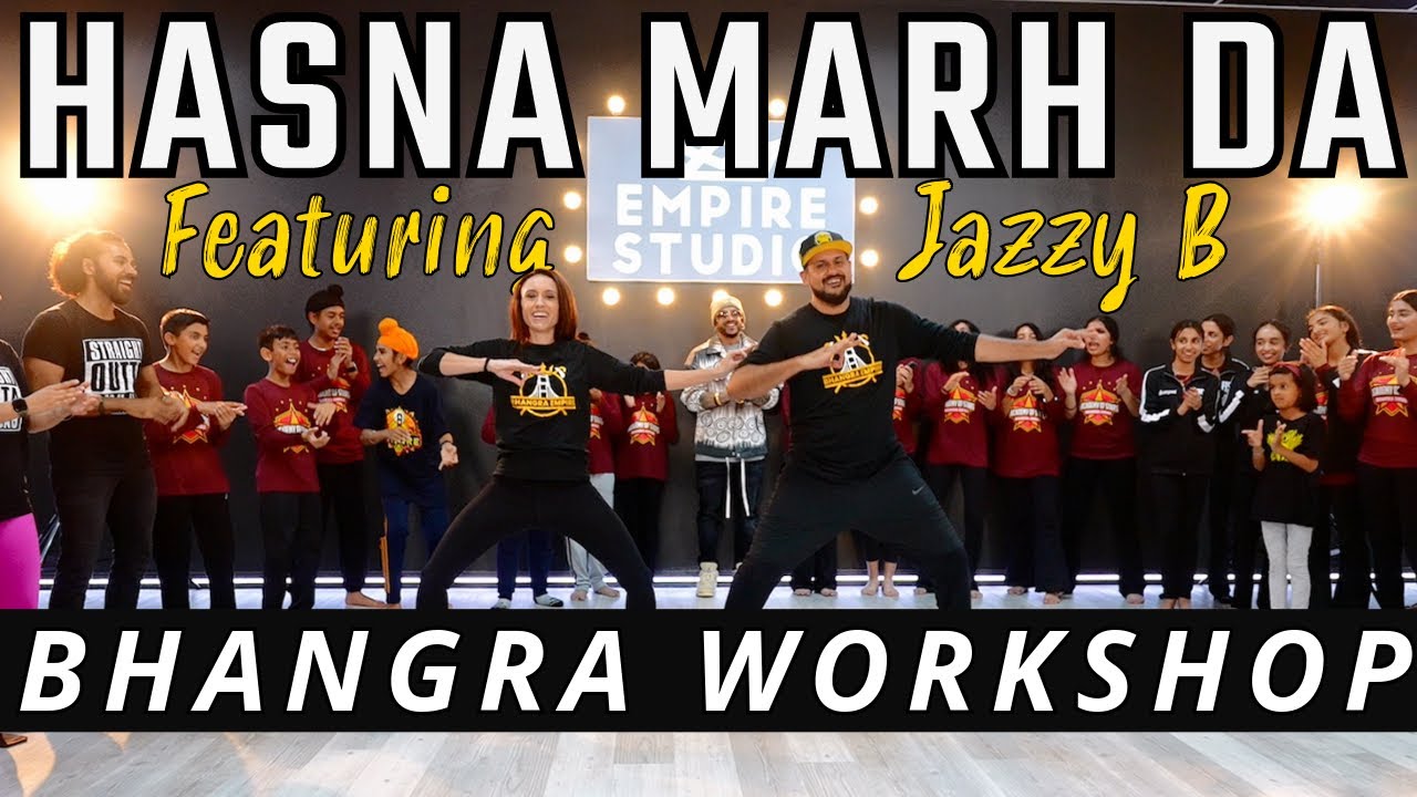 HASNA MARH DA BHANGRA WORKSHOP | JAZZY B | BHANGRA EMPIRE
