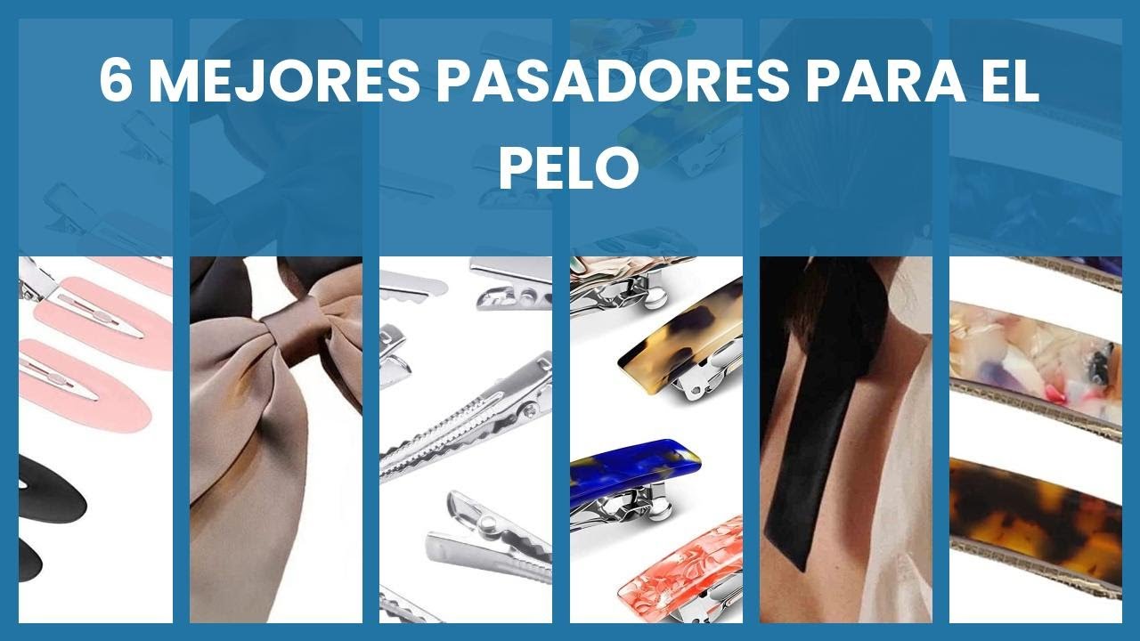 Pasadores para pelo: 6 mejores pasadores para el pelo