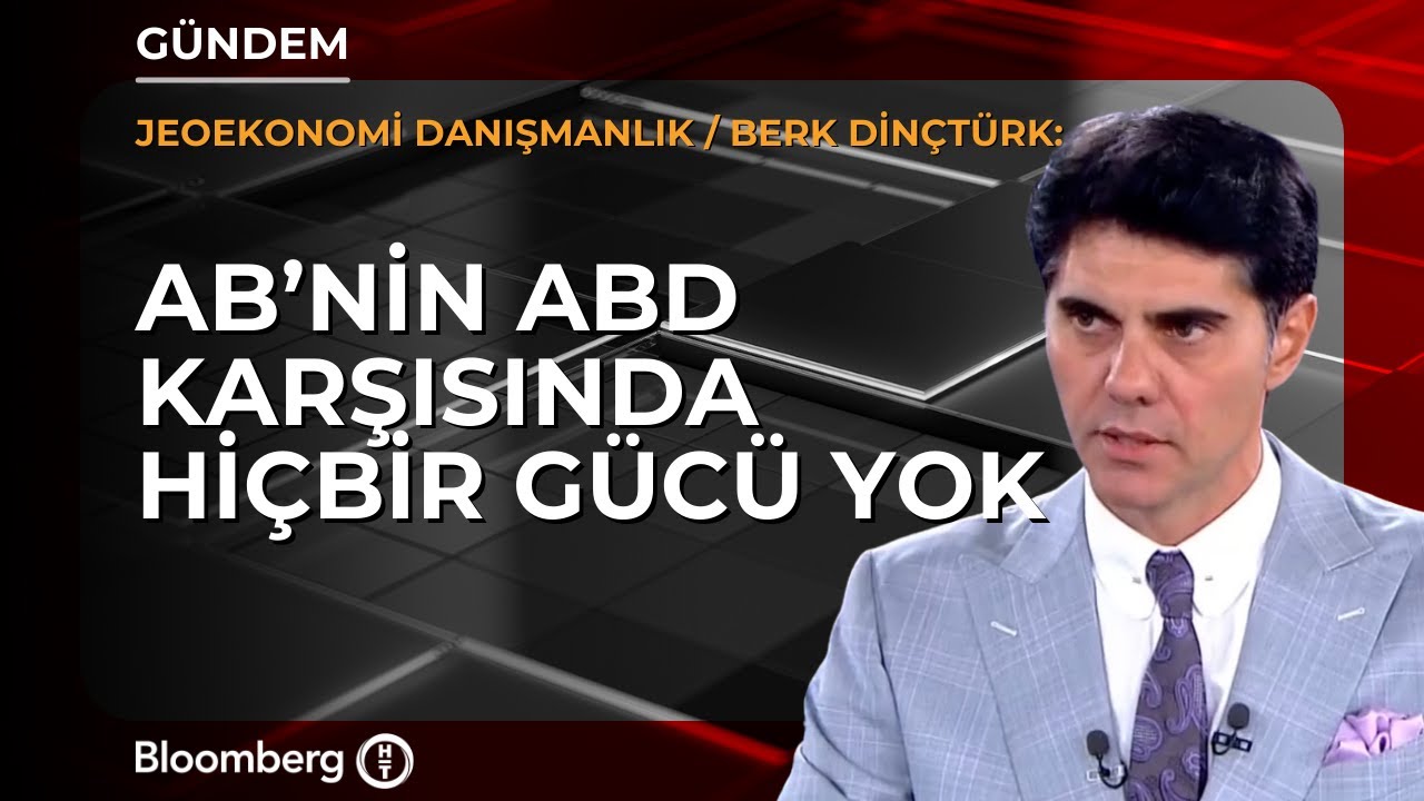 AB’nin ABD karşısında hiçbir gücü yok | Jeoekonomi Danışmanlık / Berk Dinçtürk