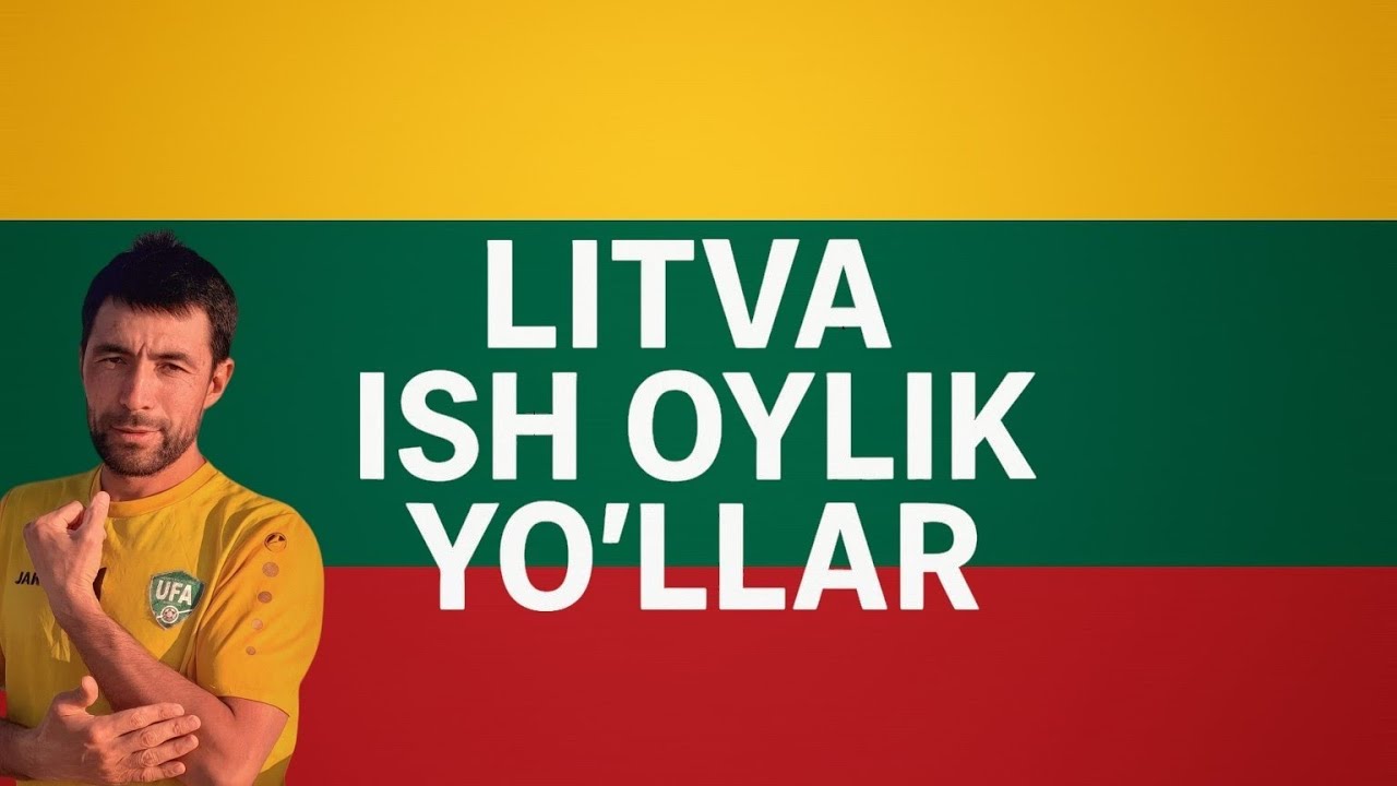 Litvada Ishlar, Oyliklar, hujjatlar, yoʻllar haqida 2025-yil.